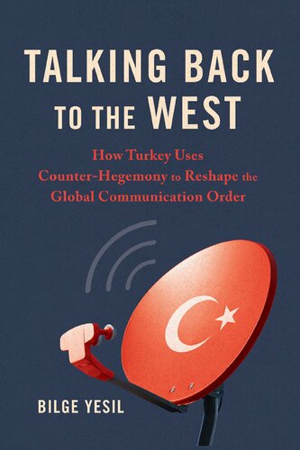 Talking Back to the West: How Turkey Uses Counter-Hegemony to Reshape the Global Communication Order
