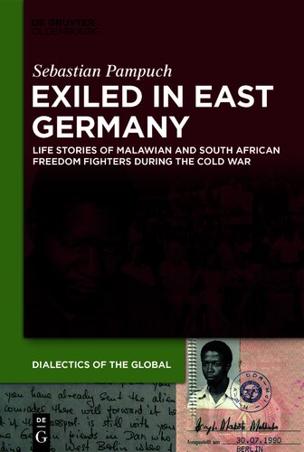 Exiled in East Germany: Life Stories of Malawian and South African Freedom Fighters during the Cold War