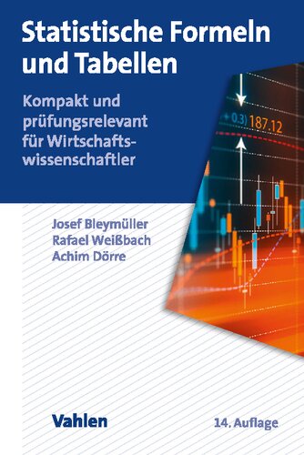 Statistische Formeln und Tabellen: Kompakt und prüfungsrelevant für Wirtschaftswissenschaftler