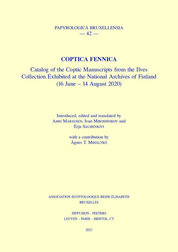 Coptica Fennica: Catalog of the Coptic Manuscripts from the Ilves Collection Exhibited at the National Archives of Finland (16 June - 14 August 2020)