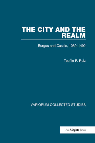 The City and the Realm: Burgos and Castile, 1080–1492