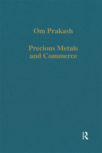 Precious Metals and Commerce: The Dutch East India Company in the Indian Ocean Trade