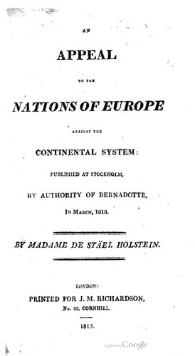 An Appeal to the Nations of Europe Against the Continental System: Published at Stockholm, by Authority of Bernadotte, in March,   1813