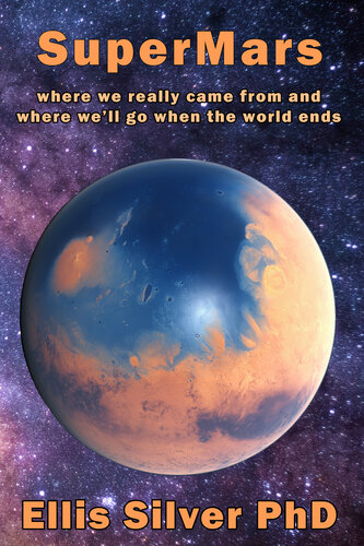SuperMars: Where We Really Came From And Where We'll Go When The World Ends