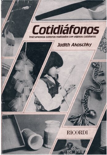 Cotidiafonos: instrumentos sonoros realizados con objetos cotidianos, confección y sugerencias didácticas.