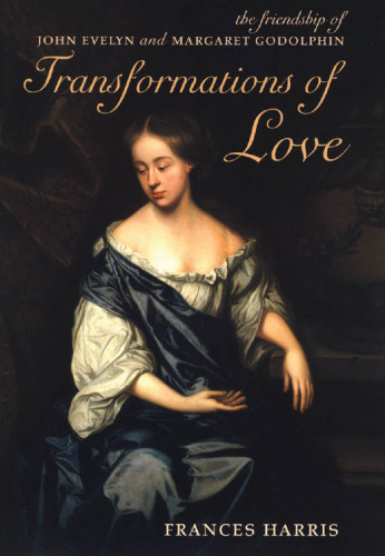 Transformations of Love: The Friendship of John Evelyn and Margaret Godolphin (Oxford Paperback Reference)
