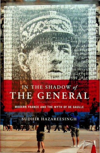 In the Shadow of the General: Modern France and the Myth of De Gaulle