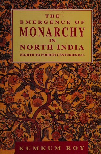 The Emergence of Monarchy in North India Eighth — Fourth Centuries B.C. As Reflected in the Brahmanical Tradition