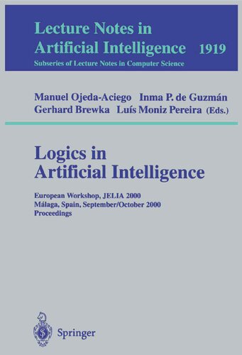 Logics in Artificial Intelligence: European Workshop, JELIA 2000 Malaga, Spain, September 29 - October 2, 2000 Proceedings (Lecture Notes in Computer Science, 1919)
