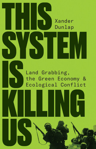This System is Killing Us: Land Grabbing, the Green Economy and Ecological Conflict