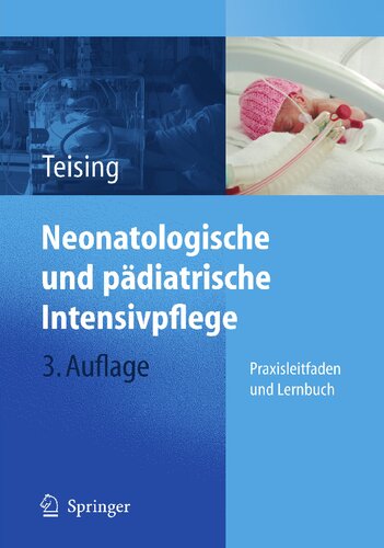 Neonatologische und pädiatrische Intensivpflege : Praxisleitfaden und Lernbuch