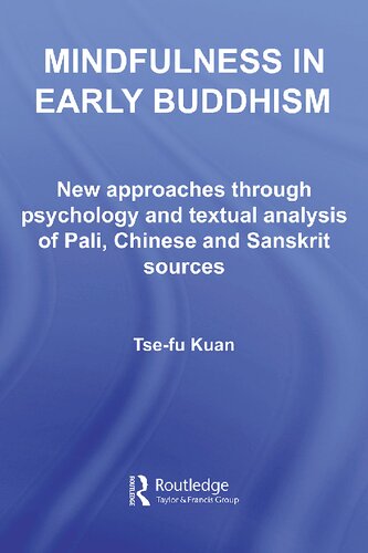 Mindfulness in Early Buddhism: New Approaches through Psychology and Textual Analysis of Pali, Chinese and Sanskrit Sources