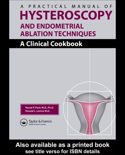 A Practical Manual of Hysteroscopy and Endometrial Ablation Techniques: A Clinical Cookbook