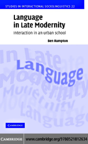 Language in Late Modernity: Interaction in an Urban School (Studies in Interactional Sociolinguistics)