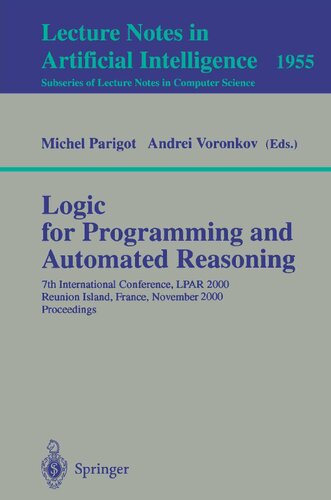 Logic for Programming and Automated Reasoning: 7th International Conference, LPAR 2000 Reunion Island, France, November 6-10, 2000 Proceedings (Lecture Notes in Computer Science, 1955)