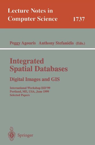 Integrated Spatial Databases: Digital Images and GIS: International Workshop ISD'99 Portland, ME, USA, June 14-16, 1999 Selected Papers (Lecture Notes in Computer Science, 1737)