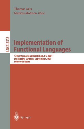 Implementation of Functional Languages: 13th International Workshop, IFL 2001 Stockholm, Sweden, September 24-26, 2001 Selected Papers (Lecture Notes in Computer Science, 2312)