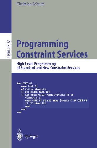Programming Constraint Services: High-Level Programming of Standard and New Constraint Services (Lecture Notes in Computer Science, 2302)