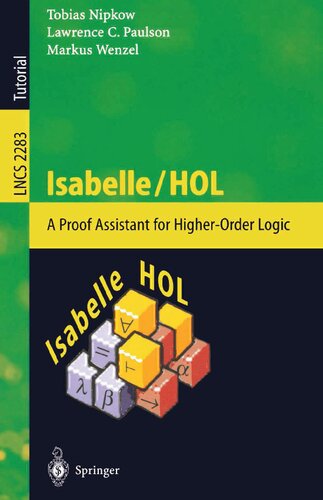 Isabelle/HOL: A Proof Assistant for Higher-Order Logic (Lecture Notes in Computer Science, 2283)