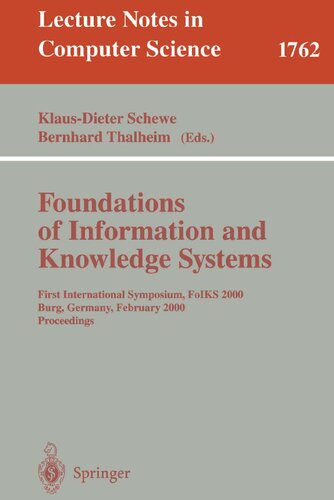 Foundations of Information and Knowledge Systems: First International Symposium, FoIKS 2000, Burg, Germany, February 14-17, 2000 Proceedings (Lecture Notes in Computer Science, 1762)