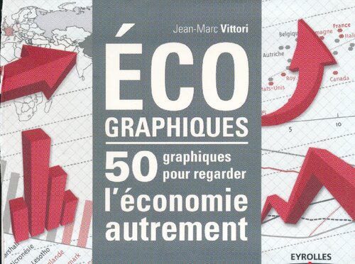 Écographiques: 50 graphiques pour regarder l'économie autrement