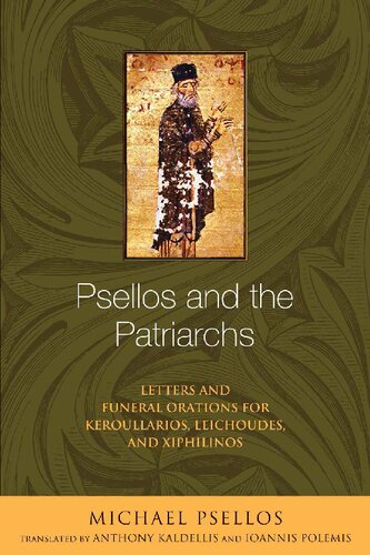 Psellos and Patriarchs - Letters and Funeral Orations for Keroullarios, Leichoudes, and Xiphilinos