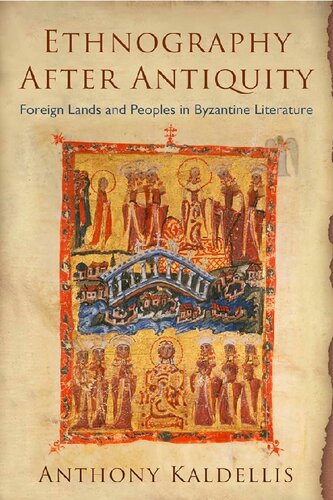 Ethnography after Antiquity - Foreign Lands and Peoples in Byzantine Literature