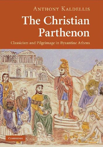 Christian Parthenon - Classicism and Pilgrimage in Byzantine Athens