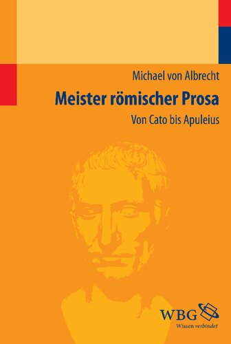 Meister römischer Prosa: Von Cato bis Apuleius