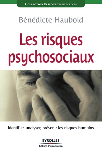 Les risques psychosociaux : Identifier, analyser, prevenir les risques humains