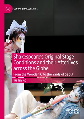 Shakespeare's Original Stage Conditions and their Afterlives across the Globe: From the Wooden O to the Yards of Seoul