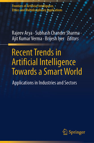 Recent Trends in Artificial Intelligence Towards a Smart World: Applications in Industries and Sectors (Frontiers of Artificial Intelligence, Ethics and Multidisciplinary Applications)