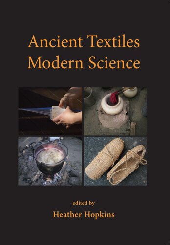 Ancient Textiles, Modern Science: Re-creating Techniques Through Experiment. Proceedings of the First and Second European Textile Forum 2009 and 2010