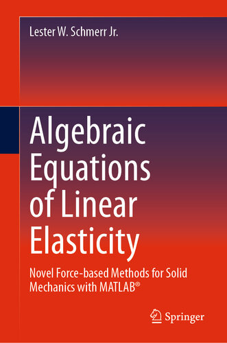 Algebraic Equations of Linear Elasticity: Novel Force-based Methods for Solid Mechanics with MATLAB®