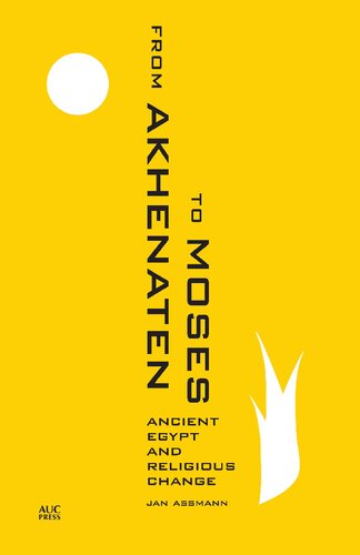 To Moses from Akhenaten: Ancient Egypt and Religious Change
