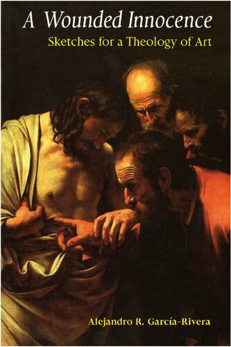 A Wounded Innocence: Sketches for a Theology of Art