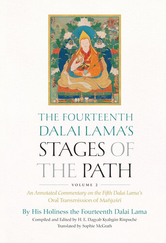 The Fourteenth Dalai Lama's Stages of the Path, Volume 2: An Annotated Commentary on the Fifth Dalai Lama's Oral Transmission of Mañjusri (2)