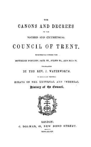 The Canons and Decrees of the Sacred and Ecumenical Council of Trent