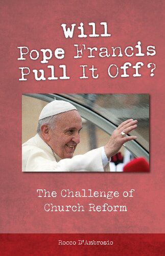 Will Pope Francis Pull It Off?: The Challenge of Church Reform