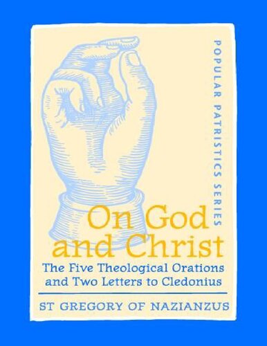 On God and Christ - The Five Theological Orations and Two Letters to Cledonius