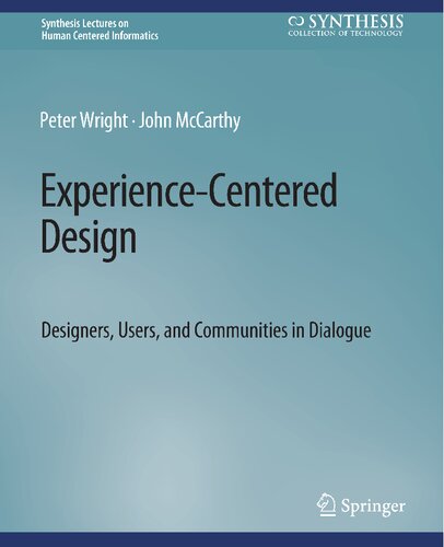 Experience-Centered Design: Designers, Users, and Communities in Dialogue