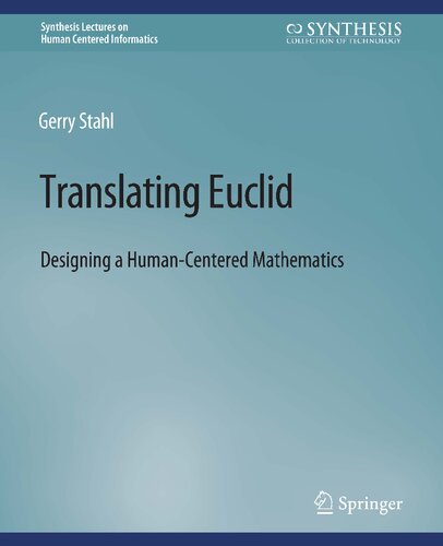 Translating Euclid: Designing a Human-Centered Mathematics