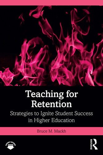 Teaching for Retention: Strategies to Ignite Student Success in Higher Education