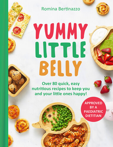 Yummy Little Belly: Over 80 quick, easy and nutritious recipes to keep you and your little ones happy!