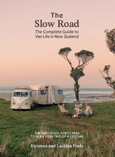 The Slow Road: The Complete Guide to Van Life in New Zealand