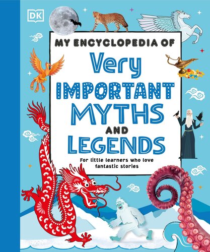 My Encyclopedia of Very Important Myths and Legends: For Little Learners Who Love Fantastic Stories