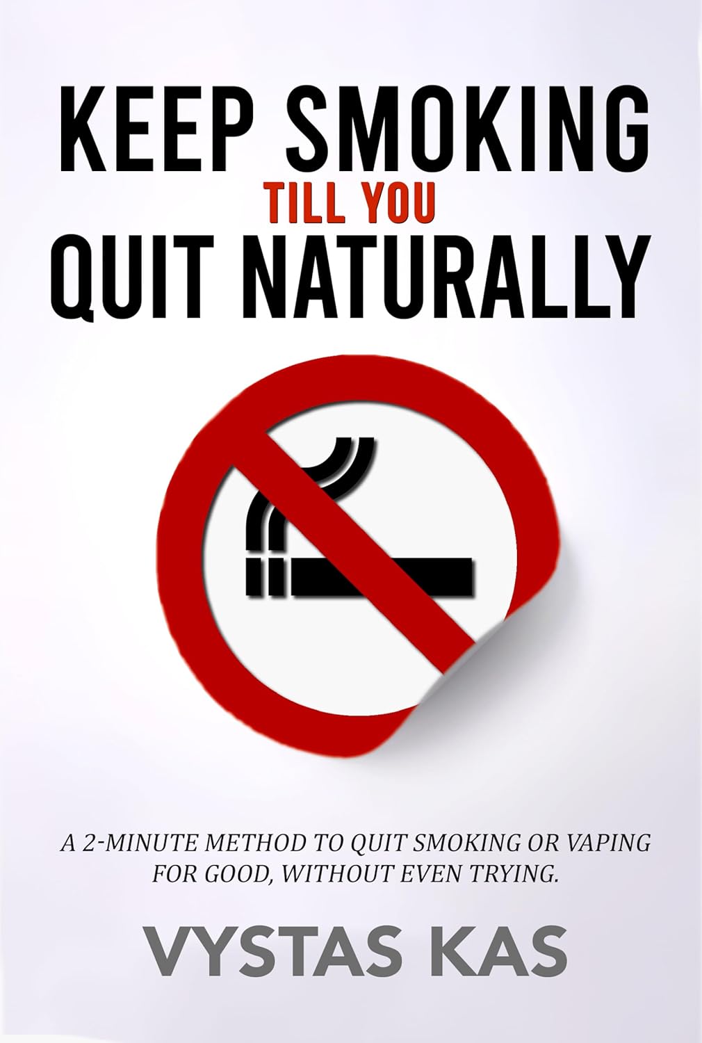 Stop Smoking and Quit Naturally: A 2-Minute Method Never Smoke or Vape Again