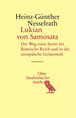 Lukian von Samosata : Der Weg eines Syrers ins Römische Reich und in die europäische Geisteswelt