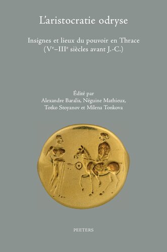 L'aristocratie odryse: Insignes et lieux du pouvoir en Thrace (Ve-IIIe siècles avant J.-C.)