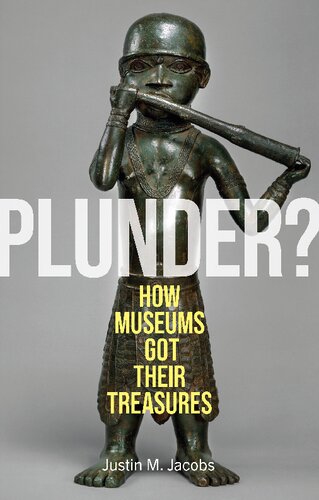Plunder? How Museums Got Their Treasures
